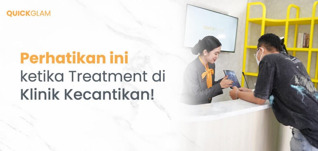 Perhatikan ini ketika Treatment di Klinik Kecantikan