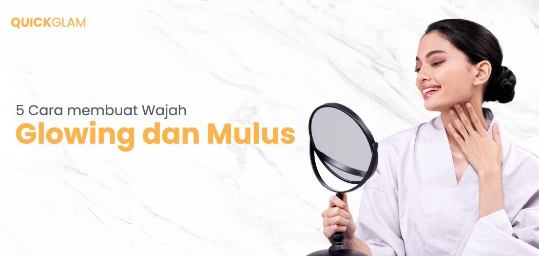 Wajah Glowing dan Mulus