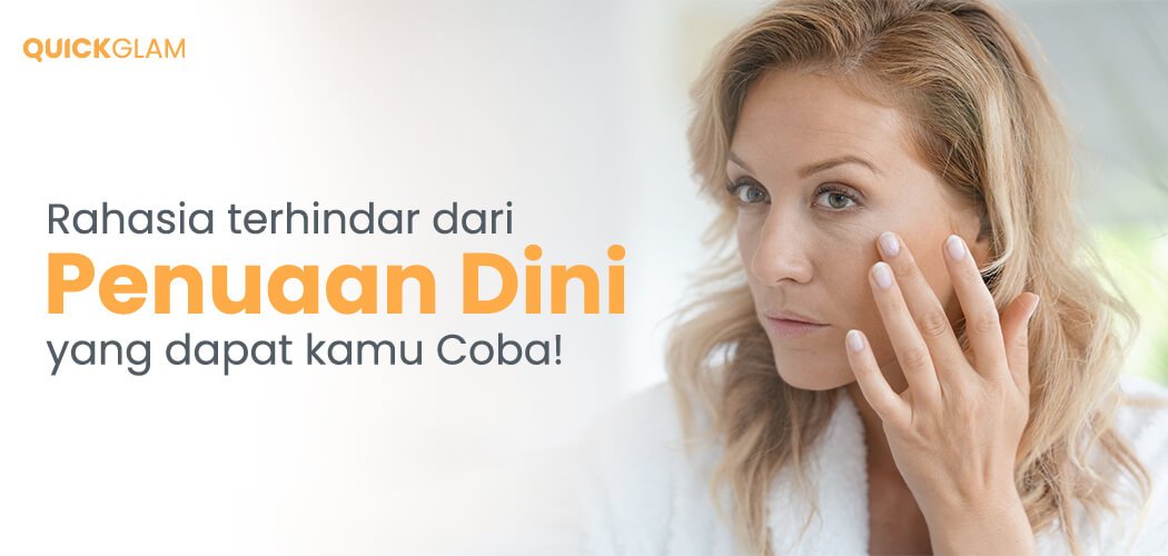 Langkah Sederhana terhindar dari Penuaan Dini