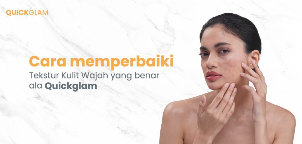 Cara memperbaiki tekstur kulit wajah