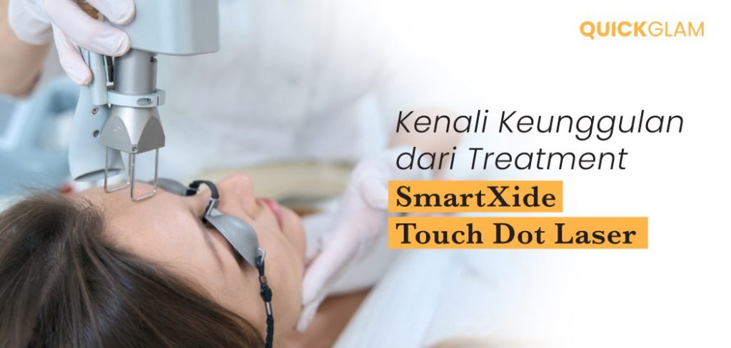 Kenali Keunggulan dari Treatment SmartXide Touch Dot Laser