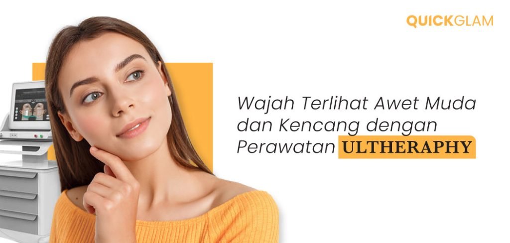 Kulit Kencang dengan Perawatan Ultherapy