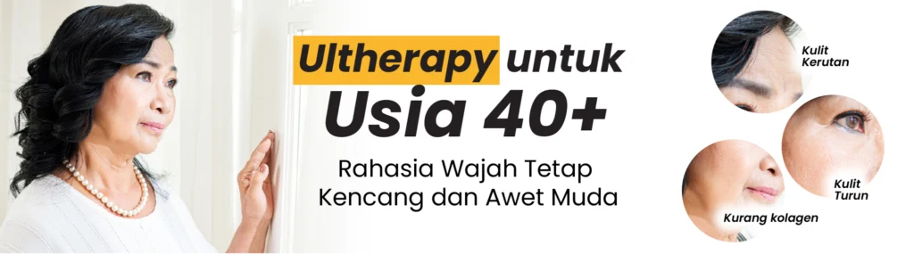 9 - Ultherapy untuk Usia 40+